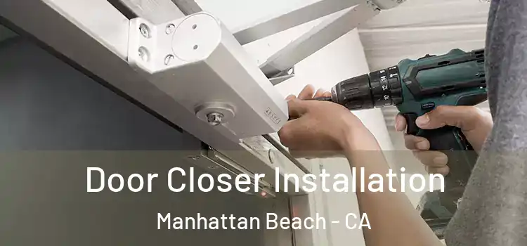 Door Closer Installation Manhattan Beach - CA