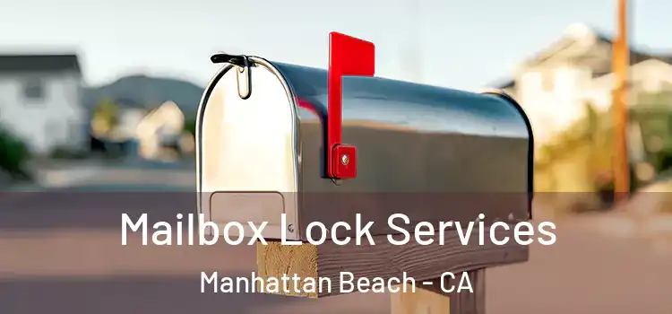 Mailbox Lock Services Manhattan Beach - CA